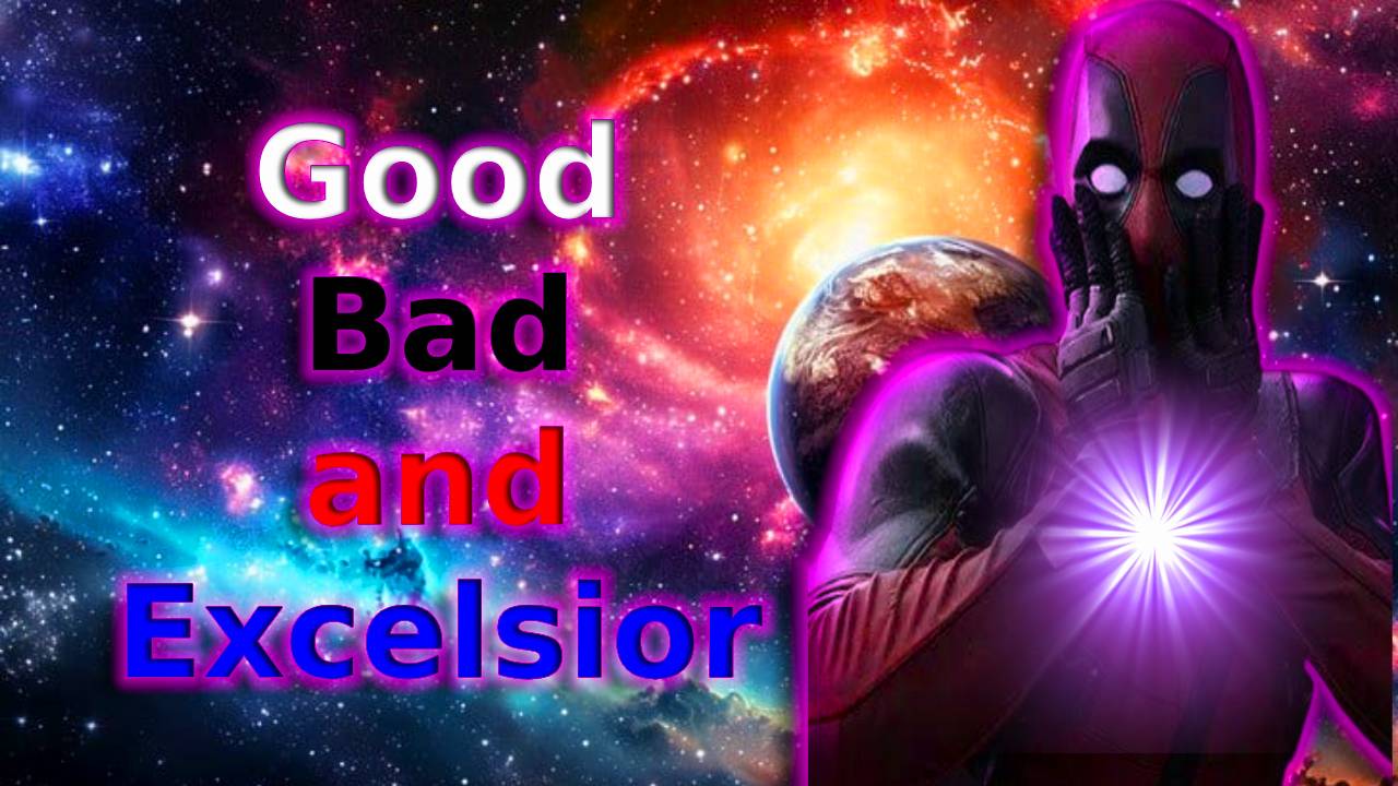 Marvel Cinematic Universe - Good, Bad and Excelsior