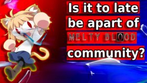 Melty Blood Community Edition - Is it To Late