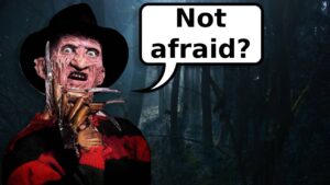 Freddy Kruger saying not afraid